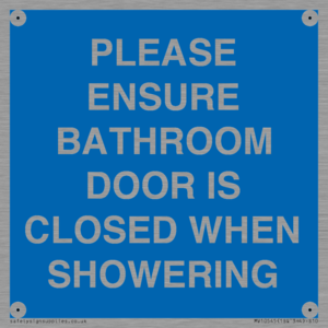 PLEASE ENSURE BATHROOM DOOR IS CLOSED WHEN SHOWERING
